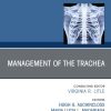 Management of the Trachea, An Issue of Thoracic Surgery Clinics (True PDF from Publisher)