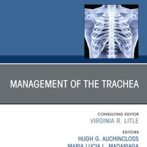 Management of the Trachea, An Issue of Thoracic Surgery Clinics (True PDF from Publisher)