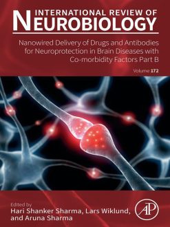 Nanowired Delivery of Drugs and Antibodies for Neuroprotection in Brain Diseases with Co-Morbidity Factors Part B, Volume 172 (EPUB)
