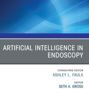 Artificial Intelligence in Endoscopy, An Issue of Gastrointestinal Endoscopy Clinics (Original PDF from Publisher)