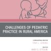 Challenges of Pediatric Practice in Rural America, An Issue of Pediatric Clinics of North America (True PDF from Publisher)