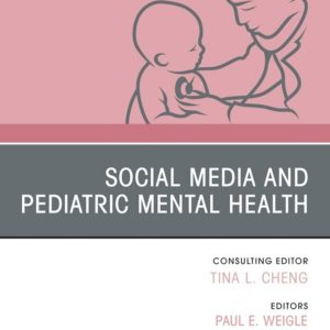 Social Media and Pediatric Mental Health, An Issue of Pediatric Clinics of North America (Original PDF from Publisher)