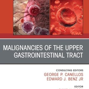Malignancies of the Upper Gastrointestinal Tract, An Issue of Hematology/Oncology Clinics of North America (True PDF from Publisher)