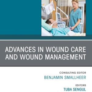 Advances in Wound Care and Wound Management, An Issue of Nursing Clinics (True PDF from Publisher)