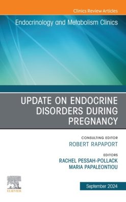 Update on Endocrine Disorders During Pregnancy, An Issue of Endocrinology and Metabolism Clinics of North America (True PDF from Publisher)