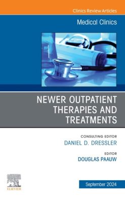 Newer Outpatient Therapies and Treatments, An Issue of Medical Clinics of North America (True PDF from Publisher)