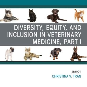 Diversity, Equity, and Inclusion in Veterinary Medicine, Part I, An Issue of Veterinary Clinics of North America: Small Animal Practice (True PDF from Publisher)