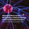 Magnetic Effects Across Biochemistry, Molecular Biology and Environmental Chemistry: Genes, Brain and Cancer under Magnetic Control (Original PDF from Publisher)