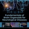 Fundamentals of Brain Organoids for Neurological Diseases (EPUB)