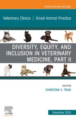 Diversity, Equity, and Inclusion in Veterinary Medicine, Part II, An Issue of Veterinary Clinics of North America: Small Animal Practice (True PDF from Publisher)