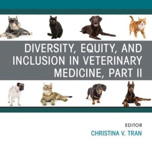 Diversity, Equity, and Inclusion in Veterinary Medicine, Part II, An Issue of Veterinary Clinics of North America: Small Animal Practice (True PDF from Publisher)
