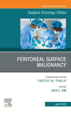 Peritoneal Surface Malignancy, An Issue of Surgical Oncology Clinics of North America (Original PDF from Publisher)