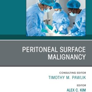 Peritoneal Surface Malignancy, An Issue of Surgical Oncology Clinics of North America (Original PDF from Publisher)