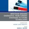 Infectious Diseases Diagnostics: From Current Strategies to Future Technologies, An Issue of the Clinics in Laboratory Medicine (True PDF from Publisher)
