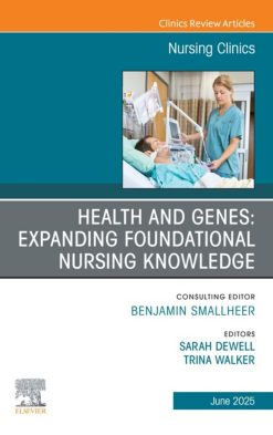 Health and Genes: Expanding Foundational Nursing Knowledge, An Issue of Nursing Clinics (EPUB)