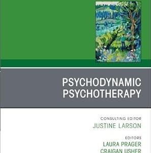 Psychodynamic Psychotherapy, An Issue of Child and Adolescent Psychiatric Clinics of North America (Volume 34-3) (The Clinics: Internal Medicine, Volume 34-3) (EPUB)