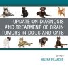 Update on Diagnosis and Treatment of Brain Tumors in Dogs and Cats, An Issue of Veterinary Clinics of North America: Small Animal Practice (True PDF from Publisher)
