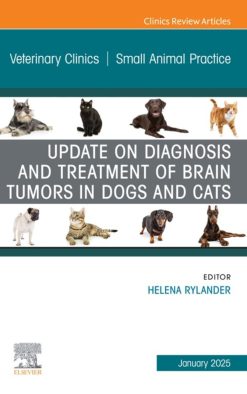 Update on Diagnosis and Treatment of Brain Tumors in Dogs and Cats, An Issue of Veterinary Clinics of North America: Small Animal Practice (True PDF from Publisher)