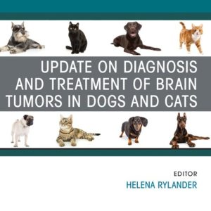 Update on Diagnosis and Treatment of Brain Tumors in Dogs and Cats, An Issue of Veterinary Clinics of North America: Small Animal Practice (True PDF from Publisher)