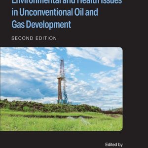 Environmental and Health Issues in Unconventional Oil and Gas Development, 2nd Edition (Original PDF from Publisher)