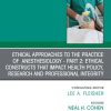 Ethical Approaches to the Practice of Anesthesiology – Part 2: Ethical Constructs that Impact Health Policy, Research and Professional Integrity, An Issue of Anesthesiology Clinics (True PDF from Publisher)