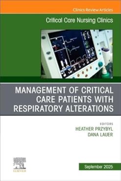 Management of Critical Care Patients with Respiratory Alterations, An Issue of Critical Care Nursing Clinics of North America (EPUB)