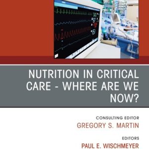 Nutrition in Critical Care – Where are we now? An Issue of Critical Care Clinics (Original PDF from Publisher)