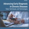 Advancing Early Diagnosis in Chronic Diseases: Tools, Techniques, and Technologies, 240th Edition (Original PDF from Publisher)