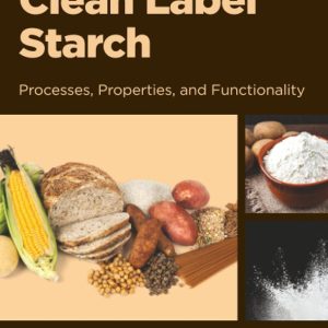 Clean Label Starch: Processes, Properties and Functionality (Original PDF from Publisher)