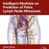 Intelligent Medicine on Prediction of Pelvic Lymph Node Metastasis (True PDF from Publisher)