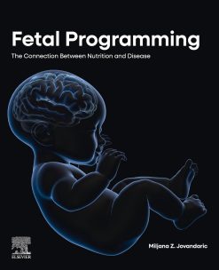 Fetal Programming: The Connection between Nutrition and Disease (Original PDF from Publisher)