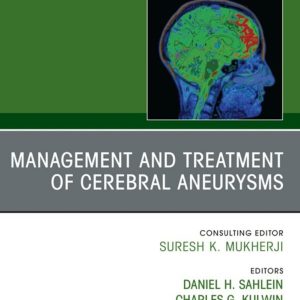 Management and Treatment of Cerebral Aneurysms, An Issue of Neuroimaging Clinics of North America (EPUB)