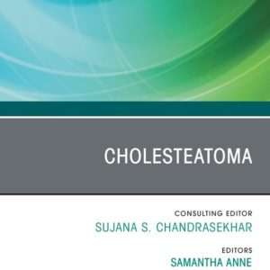 Cholesteatoma, An Issue of Otolaryngologic Clinics of North America (True PDF from Publisher)