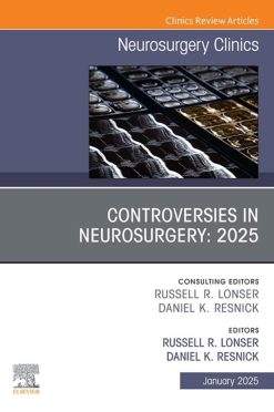Controversies in Neurosurgery: 2025, An Issue of Neurosurgery Clinics of North America (True PDF from Publisher)