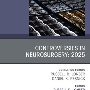 Controversies in Neurosurgery: 2025, An Issue of Neurosurgery Clinics of North America (True PDF from Publisher)