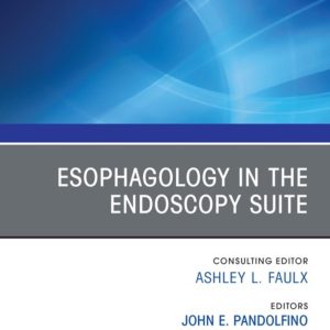 Esophagology in the Endoscopy Suite, An Issue of Gastrointestinal Endoscopy Clinics (EPUB)