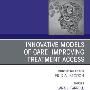 Innovative Models of Care: Improving Treatment Access, An Issue of Psychiatric Clinics of North America (EPUB)