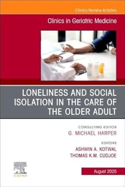 Loneliness and Social Isolation in the Care of the Older Adult, An Issue of Clinics in Geriatric Medicine (The Clinics: Internal Medicine) (EPUB)