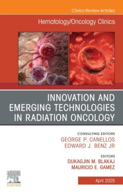 Innovation and Emerging Technologies in Radiation Oncology, An Issue of Hematology/Oncology Clinics of North America (Original PDF from Publisher)