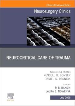 Neurocritical Care of Trauma, An Issue of Neurosurgery Clinics of North America (Volume 36-3) (The Clinics: Surgery, Volume 36-3) (EPUB)