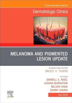 Melanoma and Pigmented Lesion Update, An Issue of Dermatologic Clinics (Volume 43-3) (The Clinics: Dermatology, Volume 43-3) (EPUB)