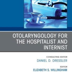 Otolaryngology for the Hospitalist and Internist, An Issue of Medical Clinics of North America (Original PDF from Publisher)