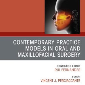 Contemporary Practice Models in OMS, An Issue of Oral and Maxillofacial Surgery Clinics of North America (EPUB)
