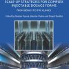 How to Develop Robust Scale-up Strategies for Complex Injectable Dosage Forms: From Bench to the Clinics (Expertise in Pharmaceutical Process Technology) (Original PDF from Publisher)