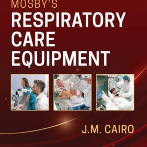 Mosby’s Respiratory Care Equipment, 12th Edition (Original PDF from Publisher)