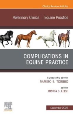 Complications in Equine Practice, An Issue of Veterinary Clinics of North America: Equine Practice (Original PDF from Publisher)