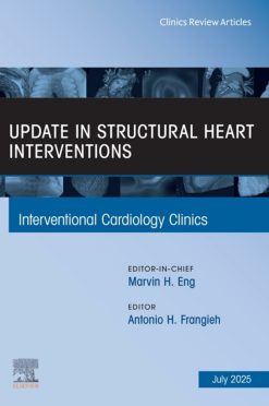 Update in Structural Heart Interventions, An Issue of Interventional Cardiology Clinics (EPUB)