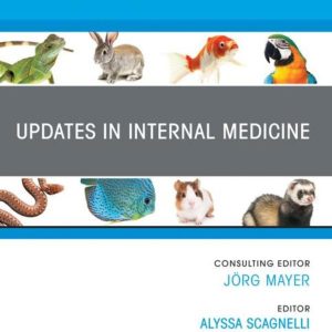 Updates in Internal Medicine, An Issue of Veterinary Clinics of North America: Exotic Animal Practice (EPUB)