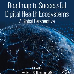 Roadmap to Successful Digital Health Ecosystems: A Global Perspective, 2nd Edition (Original PDF from Publisher)