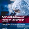 Artificial Intelligence in Precision Drug Design, Volume 1: Foundations and Core Techniques (Original PDF from Publisher)